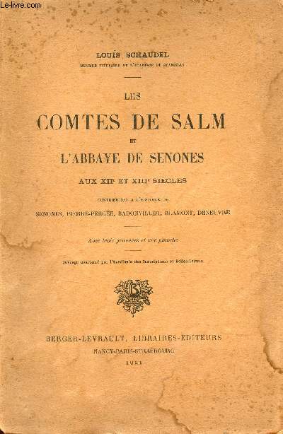 Les Comtes de Salm et l'Abbaye de Senones aux XII et XIIIe sicles contribution  l'histoire de Senones, Pierre-Perce,Badonviller,Blamont,Deneuvre.