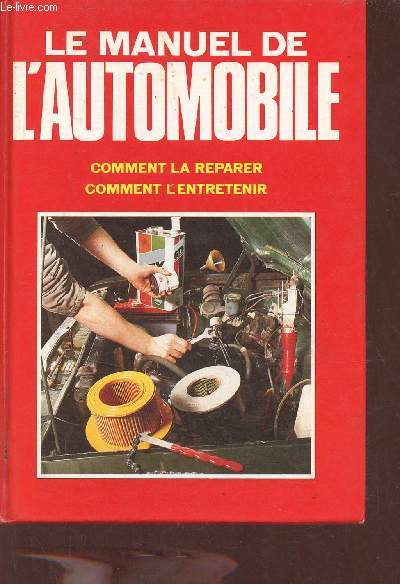 Le manuel de l'automobile comment la rparer, comment l'entretenir.