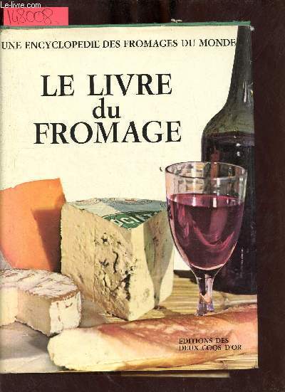Le livre du fromage avec le dictionnaire des fromages du monde.