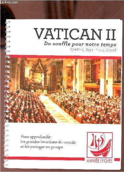 Vatican II du souffle pour notre temps - Pour approfondir les grandes intuitions du concile et les partager en groupe - Anne de la foi 2012-2013.