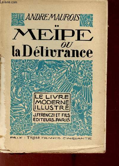 Meïpe ou la délivrance - Collection le livre moderne illustré.