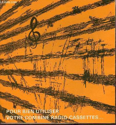 Notice d'utilisation : Pour bien utiliser votre combin radio-cassettes.
