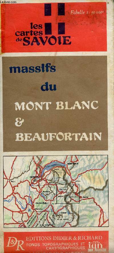 Une carte en couleur : Les cartes de Savoie - Massifs du Mont Blanc & Beaufortain - Ehclele 1:50 000 - carte d'environ 122 x 100 cm.