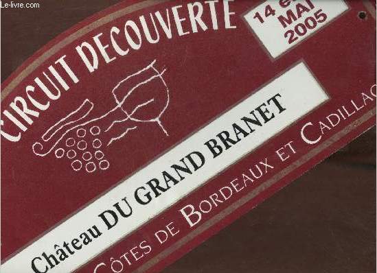 Une plaque plastifie  accrocher : 10me circuit dcouverte 14d Chteau du Grand Branet premires ctes de Bordeaux et Cadillac - 14 et 15 mai 2005 - dimension environ 46 x 20 cm.
