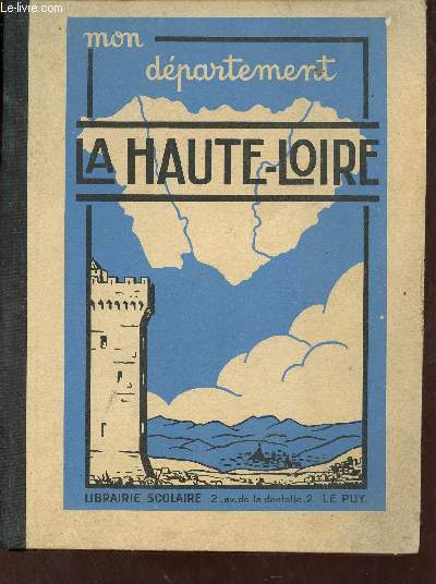 Mon dpartement - La Haute-Loire sa gographie, son histoire.