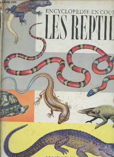 Les Reptiles - Encyclopdie en couleurs.