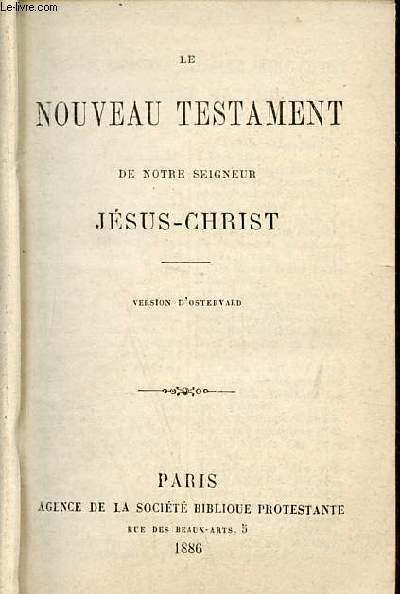 Le nouveau testament de notre Seigneur Jsus-Christ - Version d'Ostervald.