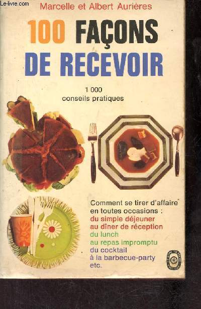 100 faons de recevoir - 1000 conseils pratiques - Collection le livre de poche n3630.