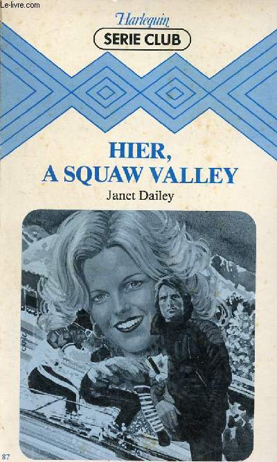 Hier a squaw valley - Collection Harlequin série club n°87. - Dailey Janet - ... - Afbeelding 1 van 1