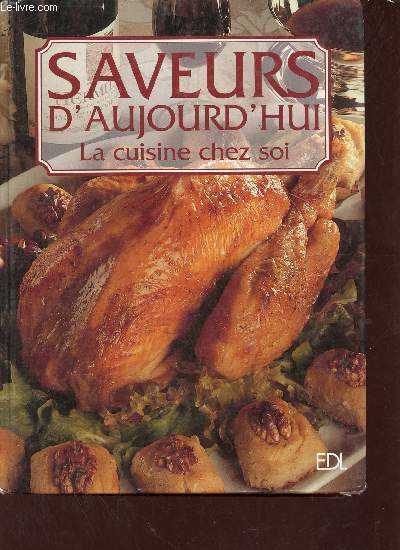 Saveurs d'aujourd'hui - La cuisine chez soi.