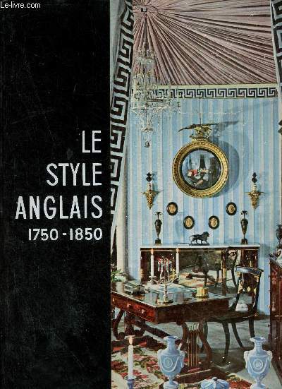 Le style anglais 1750-1850 - Collection Connaissance des Arts.