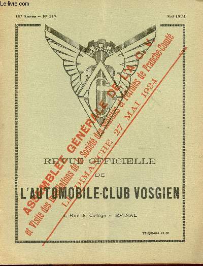 Revue officielle de l'automobile-club vosgien n115 10e anne mai 1934 - Assemble gnrale de l'ACV - lettre de Paris troubles et pannes - la surtaxe de 0.60 par litre d'essence - fdration nationale des clubs automobiles de France runion etc.