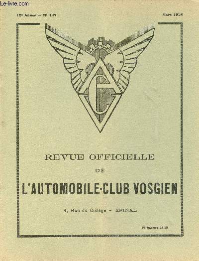 Revue officielle de l'automobile-club vosgien n°137 12e année mars 1936 - Lettre de Paris lampes et bougies - après la carrosserie la traction aérodynamique - pour l'utilisation du gaz des forêts - quelques conseils aux automobilistes etc.