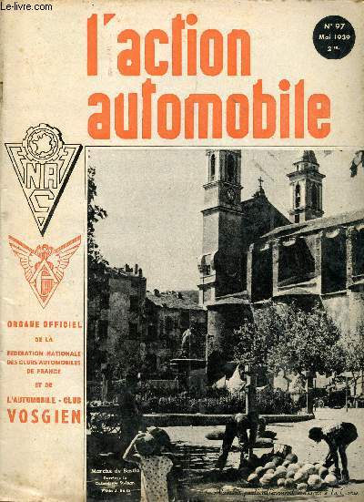 L'action automobile n97 mai 1939 - La Corse Union de la France et de la Corse - srie impriale - la Corse et sa parent berbre par Pierre Bonardi - regards sur l'le de beaut - deux belles randonnes pittoresque parcours en touriste etc.