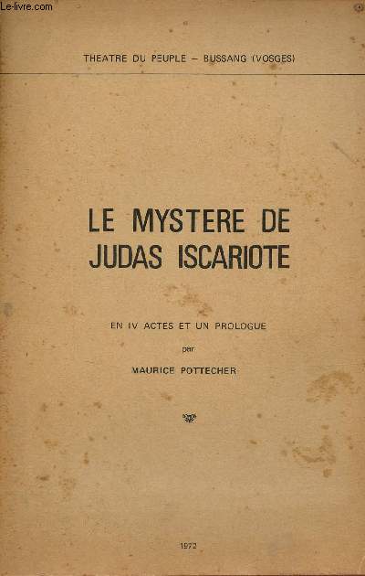 Le mystere de Judas Iscariote - En IV actes et un prologue - Theatre du peuple - Bussang (Vosges).