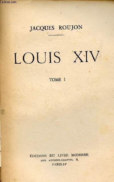 Louis XIV - Tome 1.