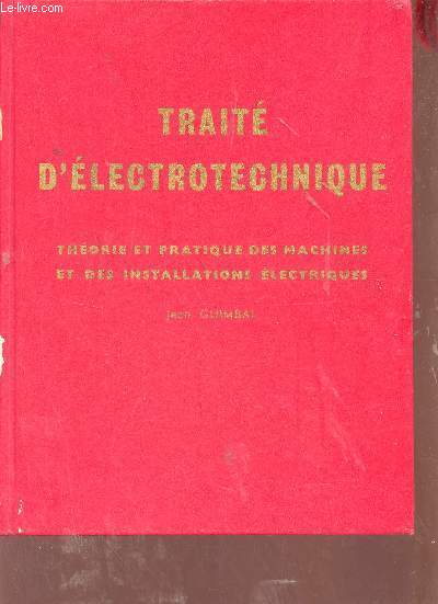 Trait d'lectrotechnique - Thorie et pratique des machines et des installations lectriques.