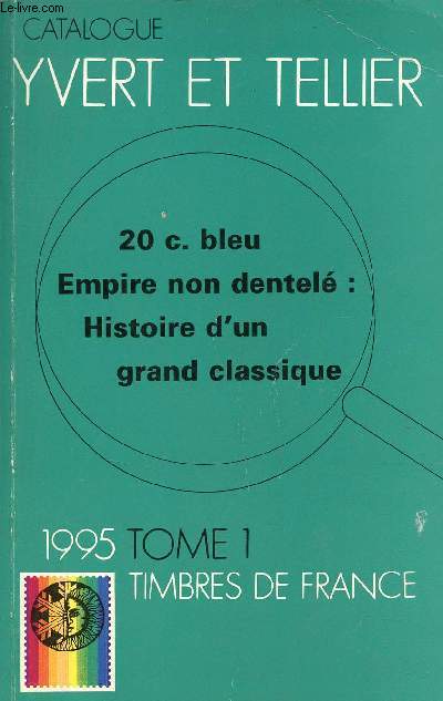 Catalogue de timbres-poste - Tome 1 : France dpartements d'outre mer missions gnrales des colonies 1995 - 99e anne.
