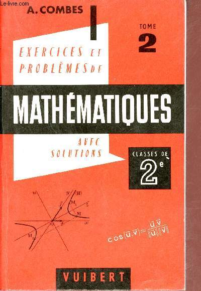 Exercices & problmes de mathmatiques (avec leurs solutions)  l'usage des classes de seconde A, C et T - Tome 2 : Gomtrie - 9e dition entirement refondue - Conforme aux programmes de 1969.