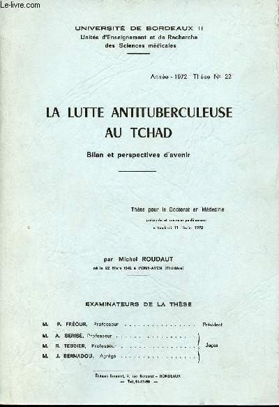 La lutte antituberculeuse au Tchad bilan et perspectives d'avenir - Universit de Bordeaux II thse pour le doctorat en mdecine + envoi de l'auteur.