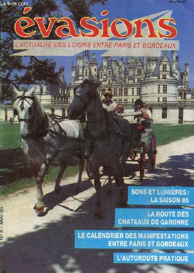 Evasions l'actualit des loisirs entre Pariset Bordeaux n8 mai 1986 - Le journal des rgions - sons et lumires saison 86 - Monet  Bordeaux - Chambord au XXIe sicle - le mtro  Chatellerault - l'art moderne  Tours - l'autoroute pratique etc.