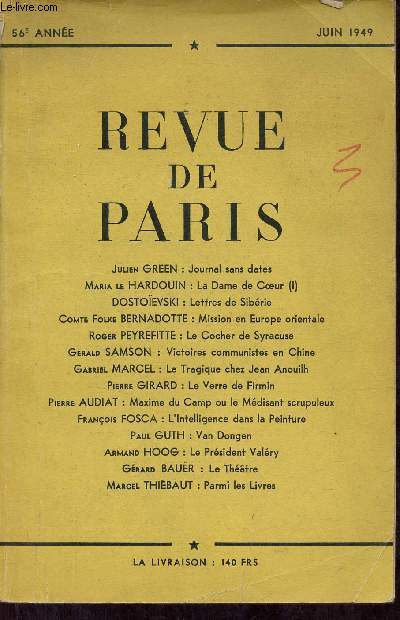 Revue de Paris 56e anne juin 1949 - Journal sans dates par Julien Green - la dame de coeur (II) par Maria le Hardouin - lettres de Sibrie Dostoevski - mission en Europe Orientale par le Comte Folke Bernadotte - le cocher de Syracuse etc.