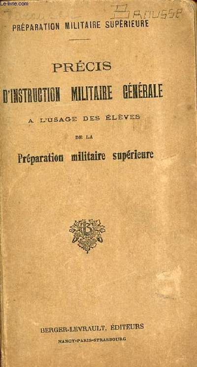 Prparation militaire suprieure - Prcis d'instruction militaire gnrale  l'usage des lves de la prparation militaire suprieure.