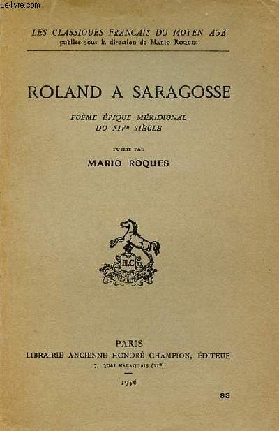 Roland a Saragosse pome pique mridional du XIVe sicle - Collection les classiques franais du moyen age.