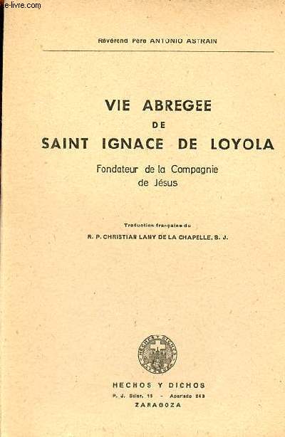 Vie abrge de Saint Ignace de Loyola Fondateur de la Compagnie de Jsus.
