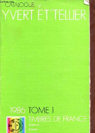 Catalogue de timbres-poste - Tome 1 : France dpartements d'outre-mer,missions gnrales des colonies,Europa,Andorre,Monaco,Nations Unies 1986 - 90e anne.