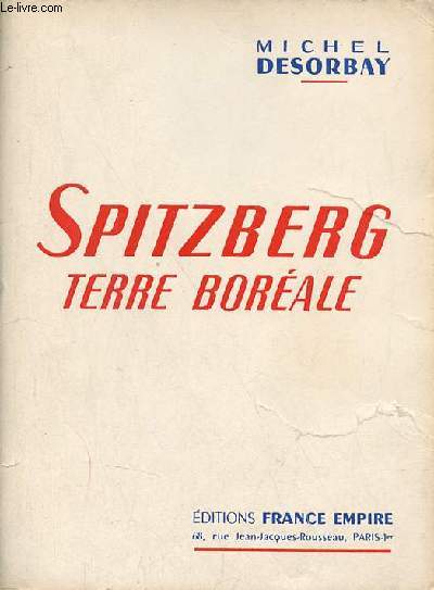 Spitzberg terre borale - L'expdition franaise au Spitzberg 1952.