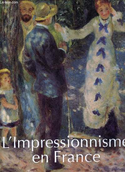 La peinture impressionniste 1860-1920 - Premire partie : l'impressionnisme en France par Peter H.Feist.