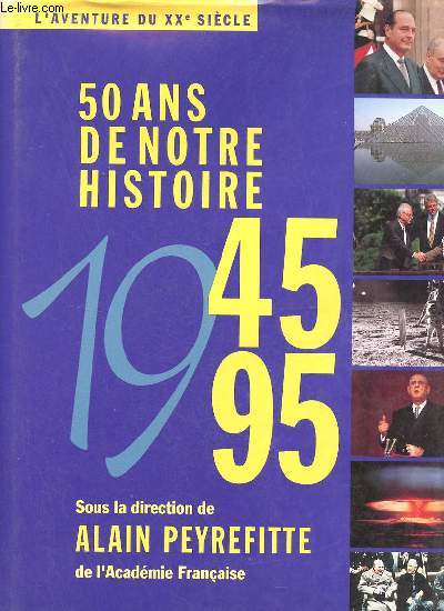 L'aventure du XXe sicle 1945-1995 50 ans de notre histoire.