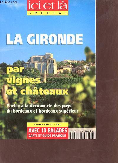 Ici et l spcial - La Gironde par vignes et chteaux partez  la dcouverte des pays du Bordeaux et Bordeaux suprieur.