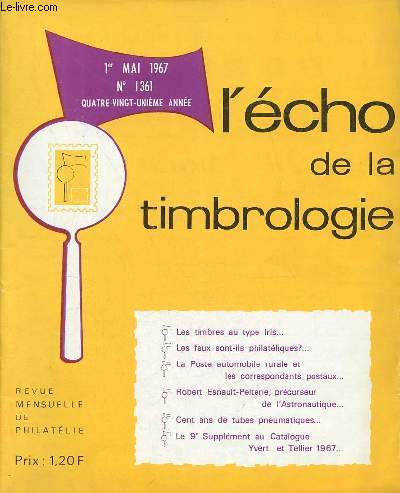 L'cho de la timbrologie n1361 1er mai 1967 - Rflexions sur les timbres au type Iris - la poste automobile rurale en France et les correspondants postaux - cent ans de tubes pneumatiques - les tarifs postaux franais - manifestations philatliques etc.