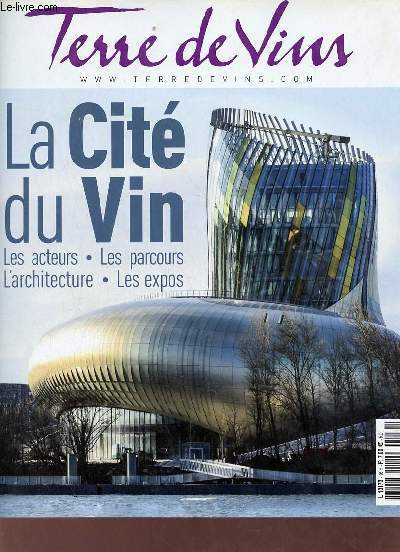 Terre de vins nhors srie juin 2016 - La cit du vin les acteurs, les parcours, l'architecture, les expos.