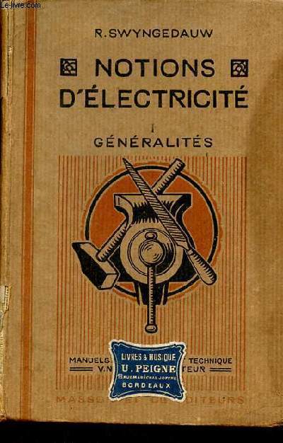 Notions d'lectricit - Tome 1 : Gnralits - piles - accumulateurs - sonneries - tlphones - dynamos a courant continu.