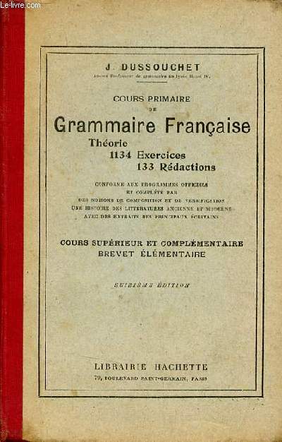 Cours primaire de grammaire franaise thorie 1134 exercices 133 rdactions - Cours suprieur et complmentaire brevet lmentaire - 16e dition.