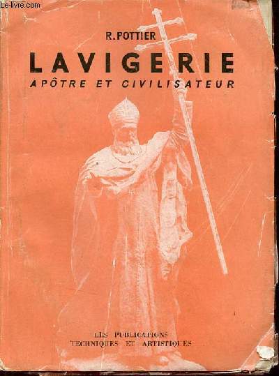 Le Cardinal Lavigerie apotre et civilisateur.