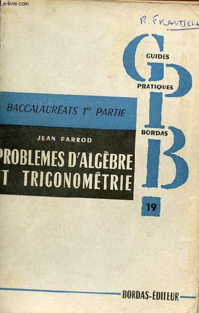 Problmes de Mathmatiques - Premire A'CC'MM'T - Tome 1 : Algvre et trigonomtrie - Collection des guides pratiques.