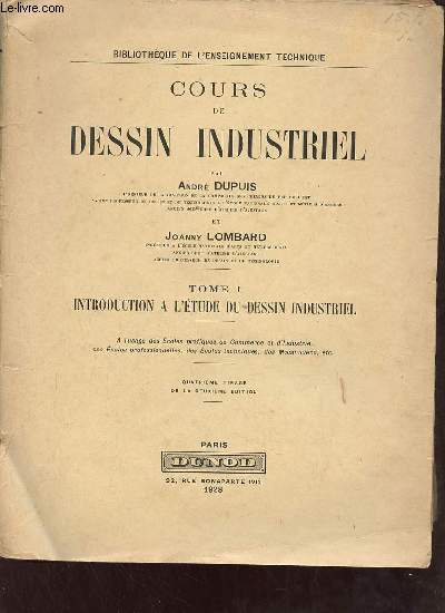 Cours de dessin industriel - Tome 1 : Introduction  l'tude du dessin industriel - quatrime tirage de la deuxime dition - Collection Bibliothque de l'enseignement technique.