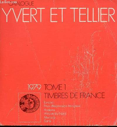 Catalogue de timbres-poste - Tome 1 : France, anciennes colonies, pays d'expression franaise, Afrique du Nord, Andorre, Monaco, Sarre, Europa - 1979 - 83e anne.