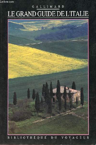 Le grand guide de l'Italie - Collection Bibliothque du voyageur.