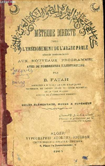 Mthode directe pour l'enseignement de l'arabe parl rdig conformment aux nouveaux programmes avec de nombreuses illustrations - Cours lmentaires, moyen & suprieur.