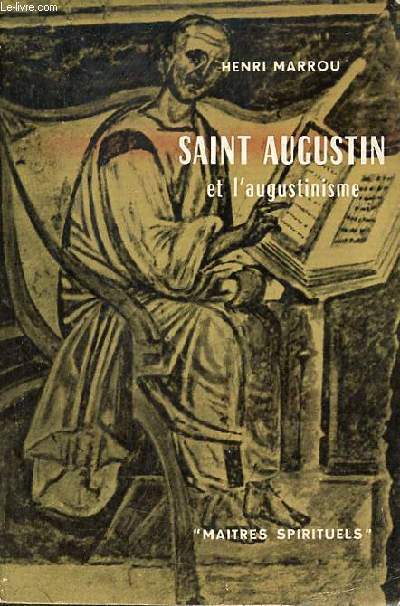 Saint Augustin et l'augustinisme - Collection Maitres spirituels n2.