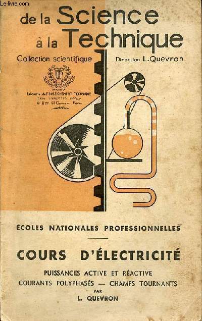 Cours d'lectricit puissances active et ractive courants polyphass, champs tournants  l'usage des coles nationales professionnelles - De la science  la technique collection scientifique.