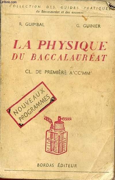 La physique du baccalaurat CL. de premire A'CC'MM' - Nouveaux programmes - Collection des guides pratiques.
