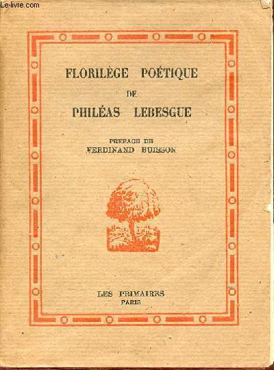Florilge potique de Philas Lebesgue - Choix de poemes et de chansons  l'usage des enfants.