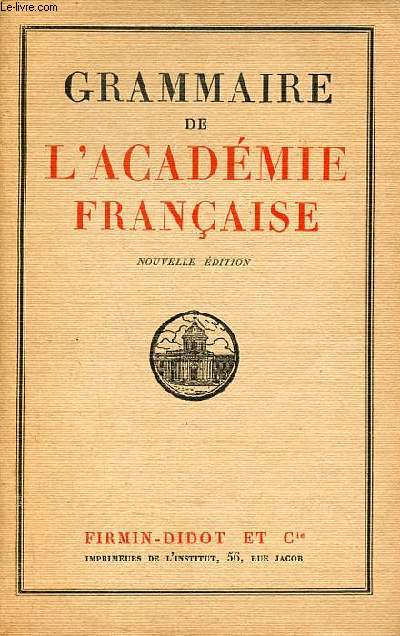 Grammaire de l'acadmie franaise - Nouvelle dition.