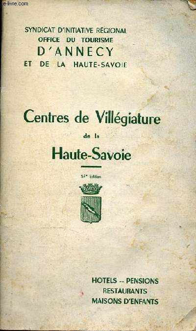 Centres de Villgiature de la Haute-Savoie - 51e dition - Hotels pensions restaurants maisons d'enfants - Syndicat d'initiative rgional office du tourisme d'Annecy et de la Haute-Savoie - 51e dition.